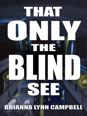 cover image of That Only the Blind See